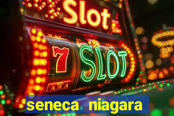 seneca niagara casino new york