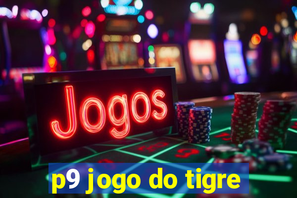 p9 jogo do tigre