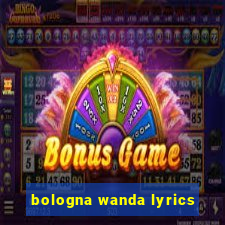 bologna wanda lyrics