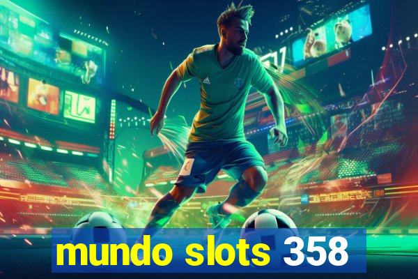 mundo slots 358