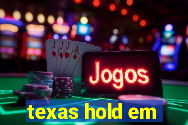 texas hold em