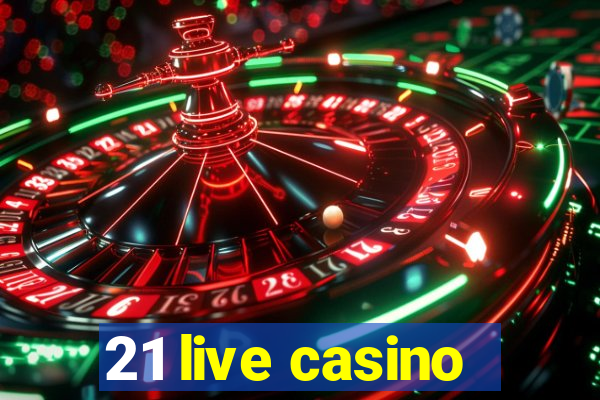 21 live casino