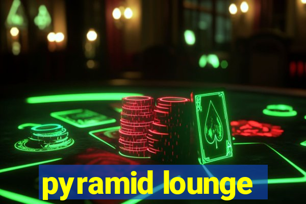 pyramid lounge