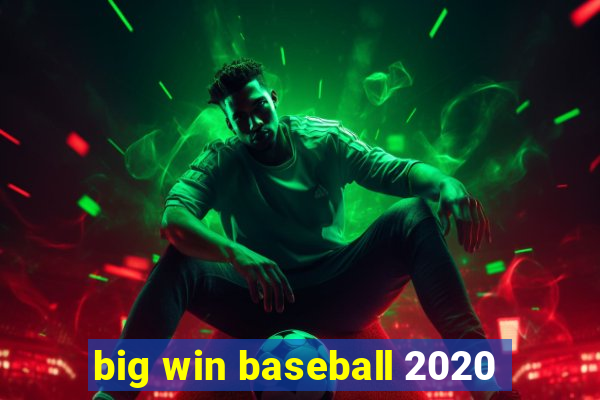 big win baseball 2020