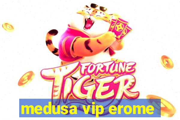 medusa vip erome