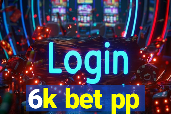 6k bet pp