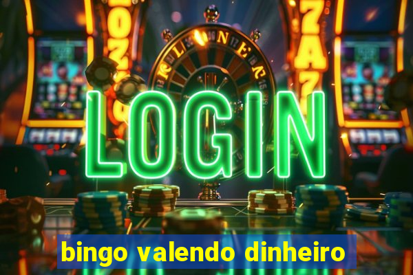 bingo valendo dinheiro