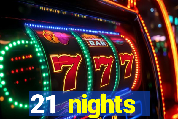 21 nights entertainment casino