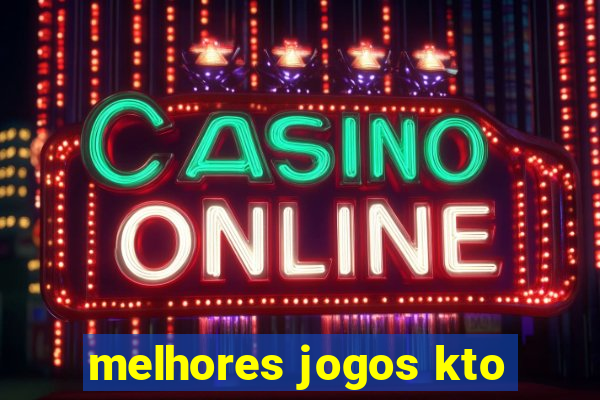 melhores jogos kto