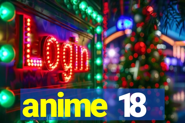 anime 18