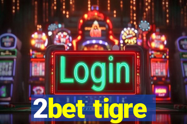 2bet tigre