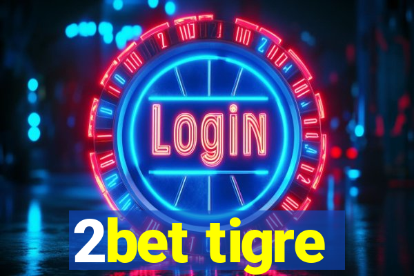 2bet tigre