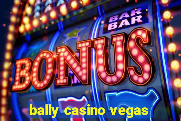 bally casino vegas