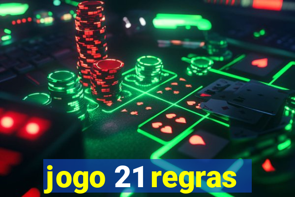 jogo 21 regras