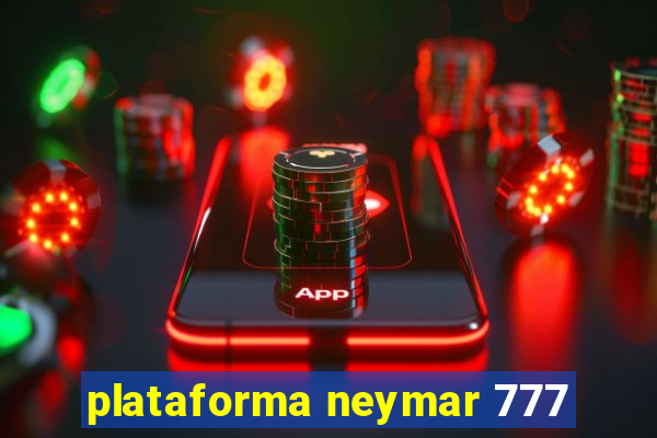 plataforma neymar 777