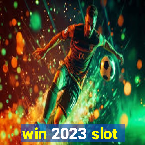 win 2023 slot