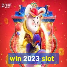 win 2023 slot