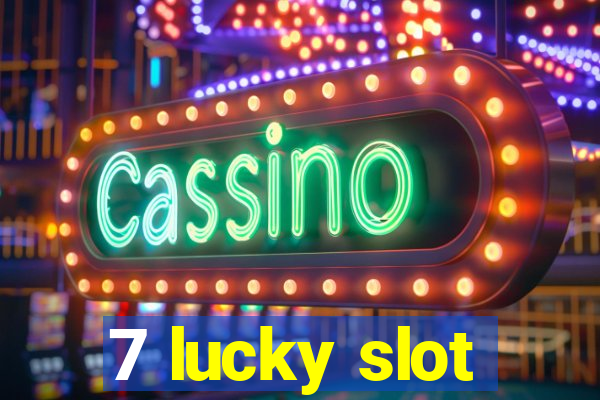 7 lucky slot