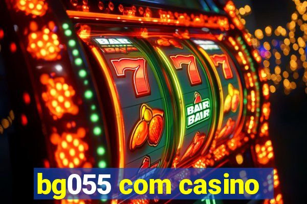 bg055 com casino