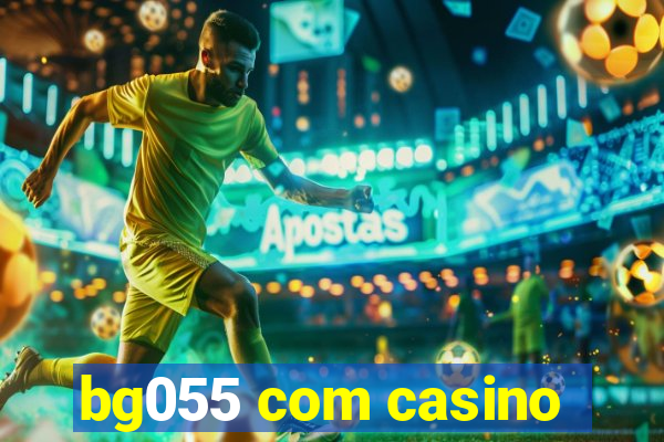 bg055 com casino