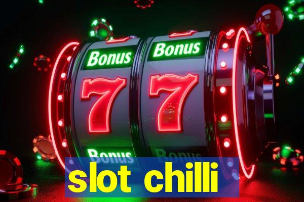 slot chilli