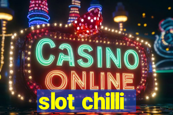 slot chilli