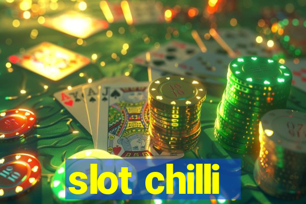 slot chilli