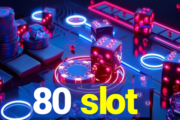 80 slot