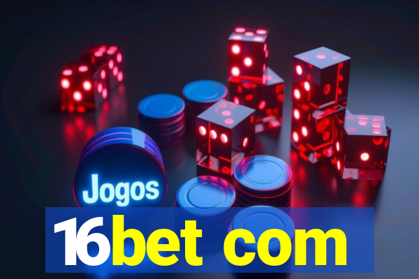 16bet com