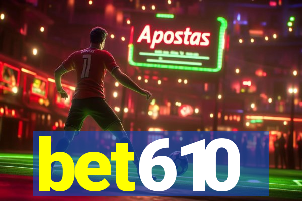 bet610