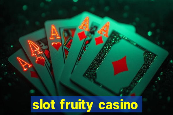 slot fruity casino