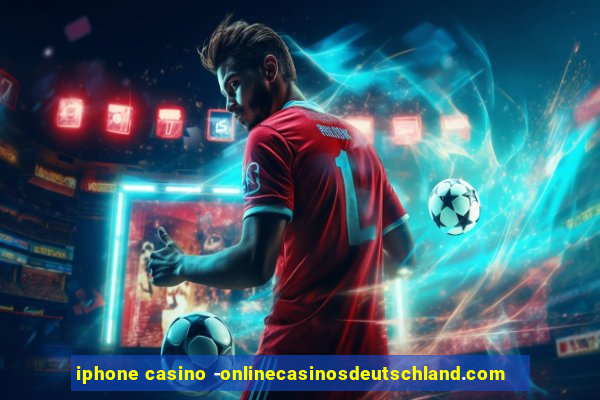 iphone casino -onlinecasinosdeutschland.com