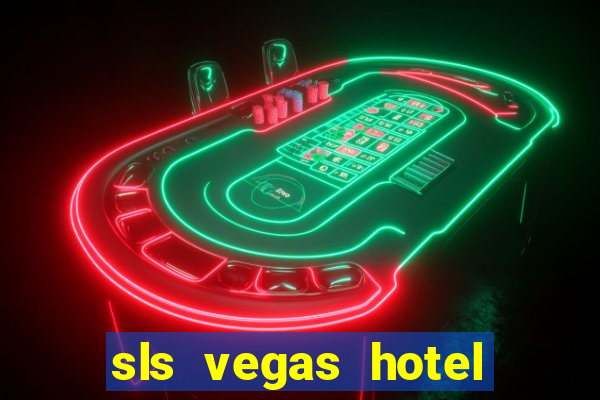 sls vegas hotel and casino