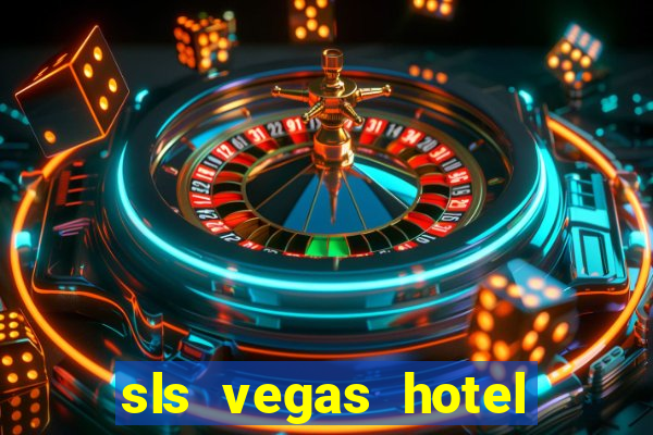 sls vegas hotel and casino