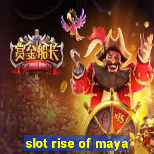 slot rise of maya