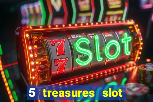 5 treasures slot machine online