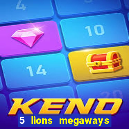 5 lions megaways slot demo