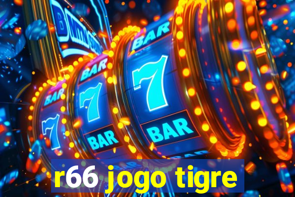 r66 jogo tigre