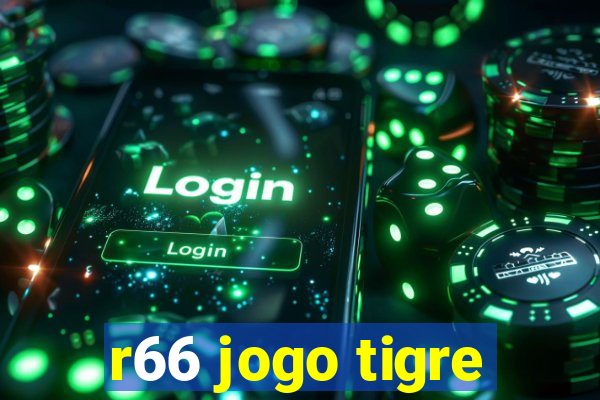 r66 jogo tigre