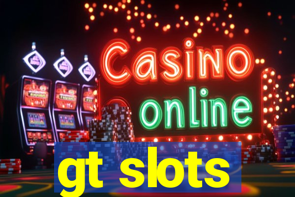 gt slots