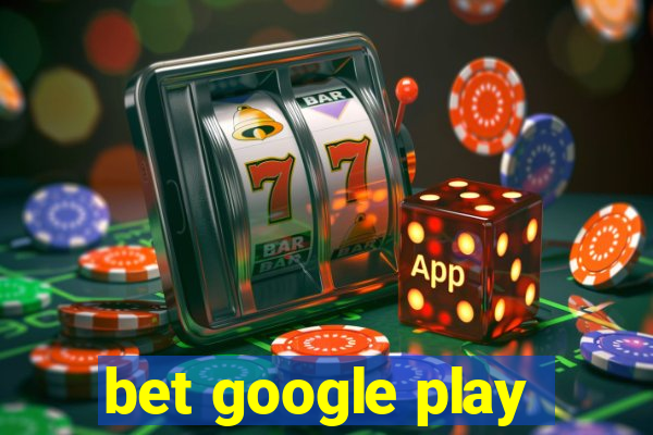 bet google play