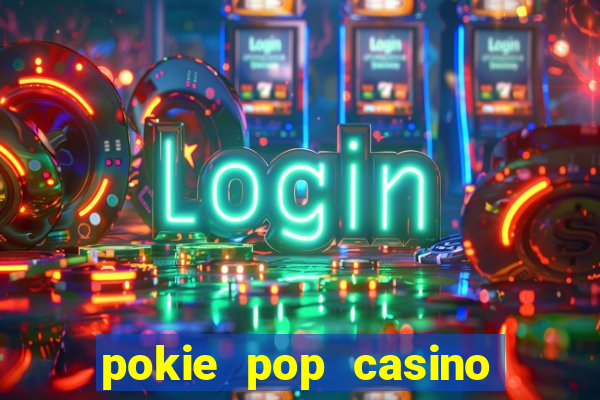 pokie pop casino sign up bonus