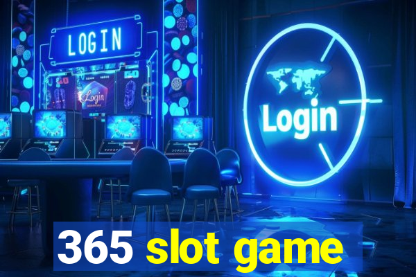 365 slot game