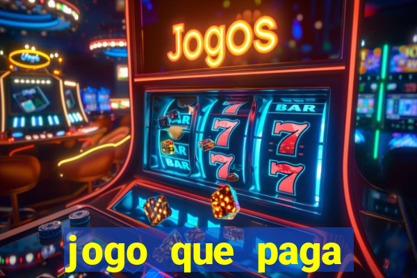 jogo que paga dinheiro de verdade na hora