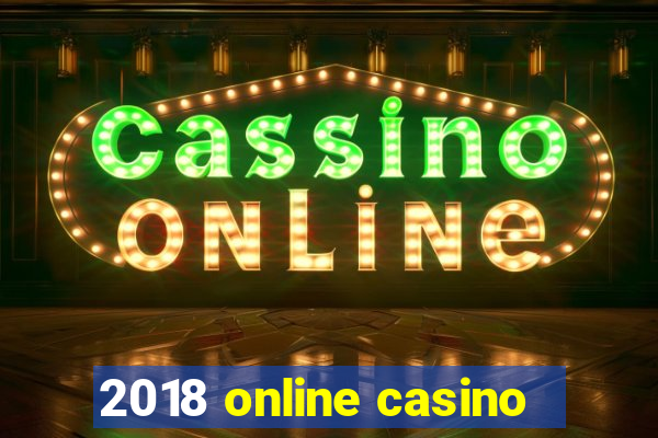 2018 online casino