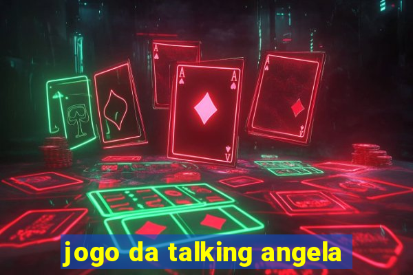 jogo da talking angela