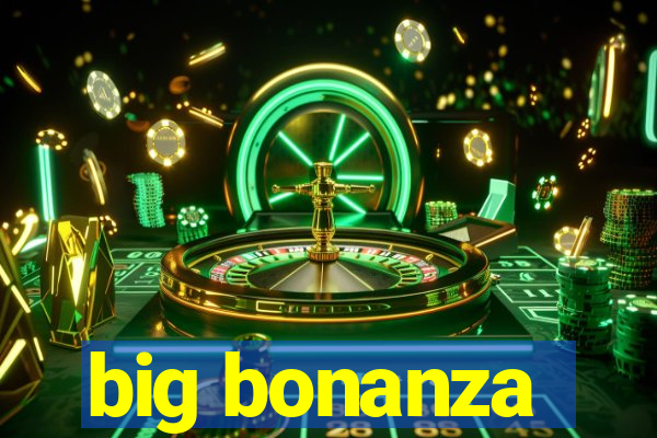 big bonanza