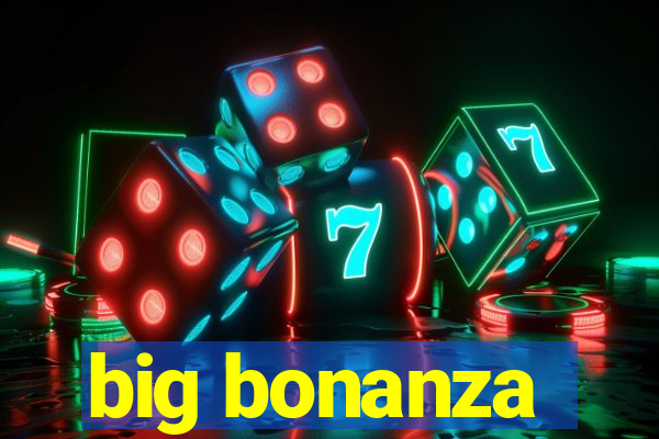 big bonanza