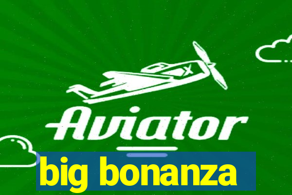 big bonanza