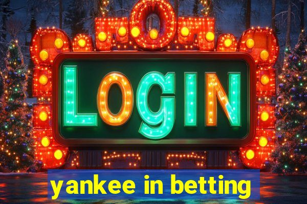 yankee in betting